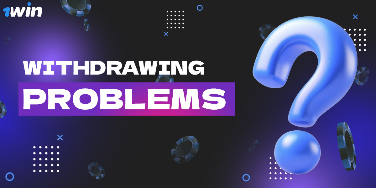 Possible difficulties with withdrawal of funds from 1Win India